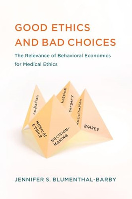Good Ethics and Bad Choices: the Relevance of Behaviora -  NEW Jennifer S. Blu 2