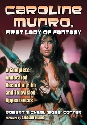 Caroline Munro, First Lady of Fanta..., Cotter, Robert 