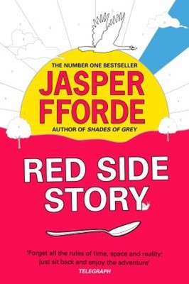 Red Side Story: The Long-Awaited Sequel To Jasper Fforde's