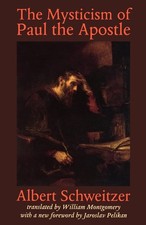 The Mysticism of Paul the Apostle (The Albert...