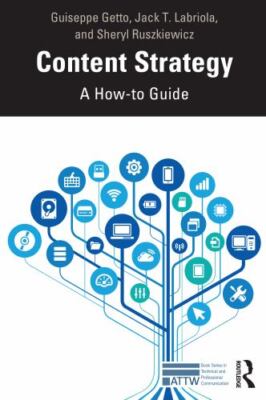 Content Strategy: A How-to Guide (ATTW Series in Technical and Professional Com