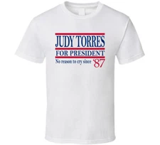 Judy Torres For President No Reason To Cry Since '87 Music Fan T Shirt