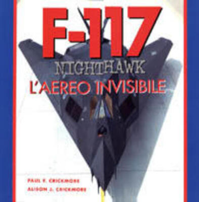 F-117 Nighthawk. Das unsichtbare Flugzeug Paul F. Crickmore, Alison J. Crickmore Whi