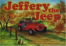 JEFFERY THE JEEP By Bill N. Dingus & Bates Carol Murray - Hardcover **Mint**
