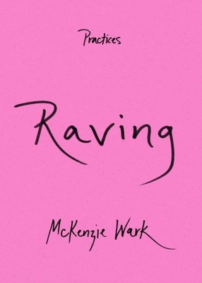 Raving by McKenzie Wark (Paperback Book)