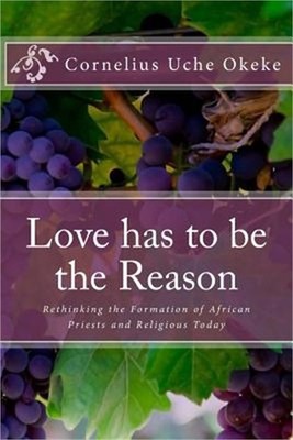 Love has to be the Reason: Rethinking the Formation of African Priests and Relig