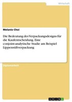 Die Bedeutung Des Verpackungsdesigns FüR Die Kaufentscheidung. Eine Conjoint-Ana