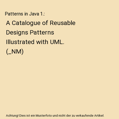 Patterns in Java 1.: A Catalogue of Reusable Designs Patterns Illustrated with U