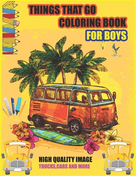 Titel: Things That Go Coloring Book For Boys: 40 Pages Of Cars Trucks &-image