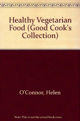 Healthy Vegetarian Food (Good Cook's Collection),Helen O'Connor