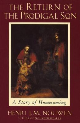 The Return of the Prodigal Son: A Story of Homecoming by Nouwen, Henri J. M.
