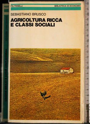 REICHE LANDWIRTSCHAFT UND SOZIALE SCHICHTEN. SEBASTIANO BRUSCO. FELTRINELLI. 1ED.