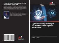 Cybersecurity: Sinergia Tra Siem E Intelligenza Artificiale Julien Lamy Buch