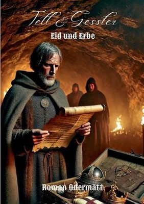 Tell & Gessler - Eid und Erbe: Der Eid begr?ndet den Bund und pr?gt das Erbe by