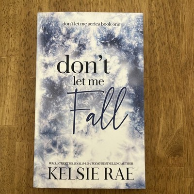 Don't Let Me Fall by Kelsie Rae: New, Book 1 Don t Let Me Series