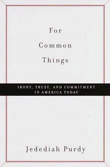 For Common Things: Irony, Trust, and Commitment in Ameri... | Buch | Zustand gut