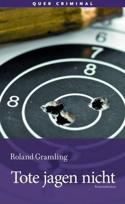 Tote jagen nicht. Kriminalroman. Gramling, Roland: