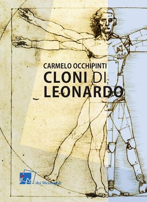 Carmelo Occhipi Cloni di Leonardo. Scritti su arte, umanesimo e tecn (Paperback)