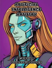 Artificial Intelligence Artistry: Coloring Humanoid Robots by Colorzen Paperback