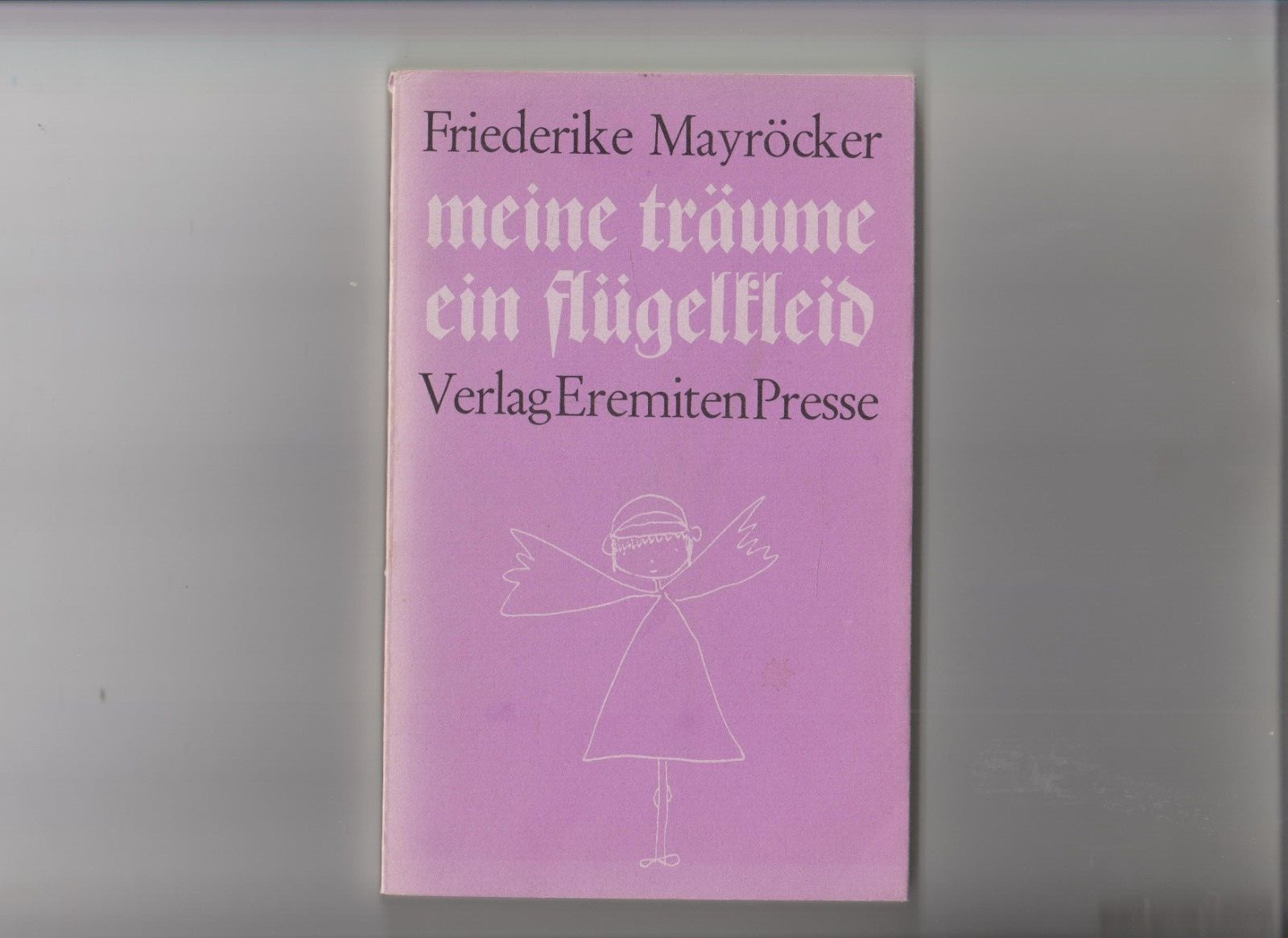 Friederike Mayröcker. meine träume ein flügelkleid. - friederike Mayröcker