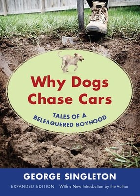 Why Dogs Chase Cars: Tales of a Beleaguered Boyhood (Southern Revivals)