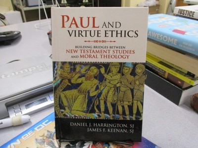 Paul and Virtue Ethics: Building Bridges Between New Testament Studies and Moral