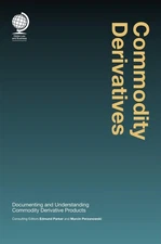Commodity Derivatives: Documenting and Understanding Commodity Derivative Produc