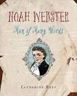 Noah Webster: Man of Many Words by Catherine Reef (Hardback, 2015)