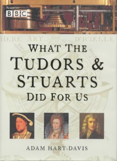 What the Tudors & Stuarts Did for Us-Adam Hart-Davis