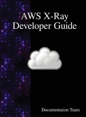 Development Team AWS X-Ray Developer Guide (Gebundene Ausgabe) (US IMPORT)
