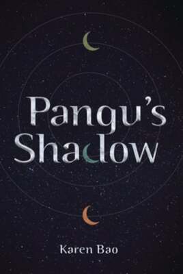 Pangu's Shadow by Karen Bao: Used