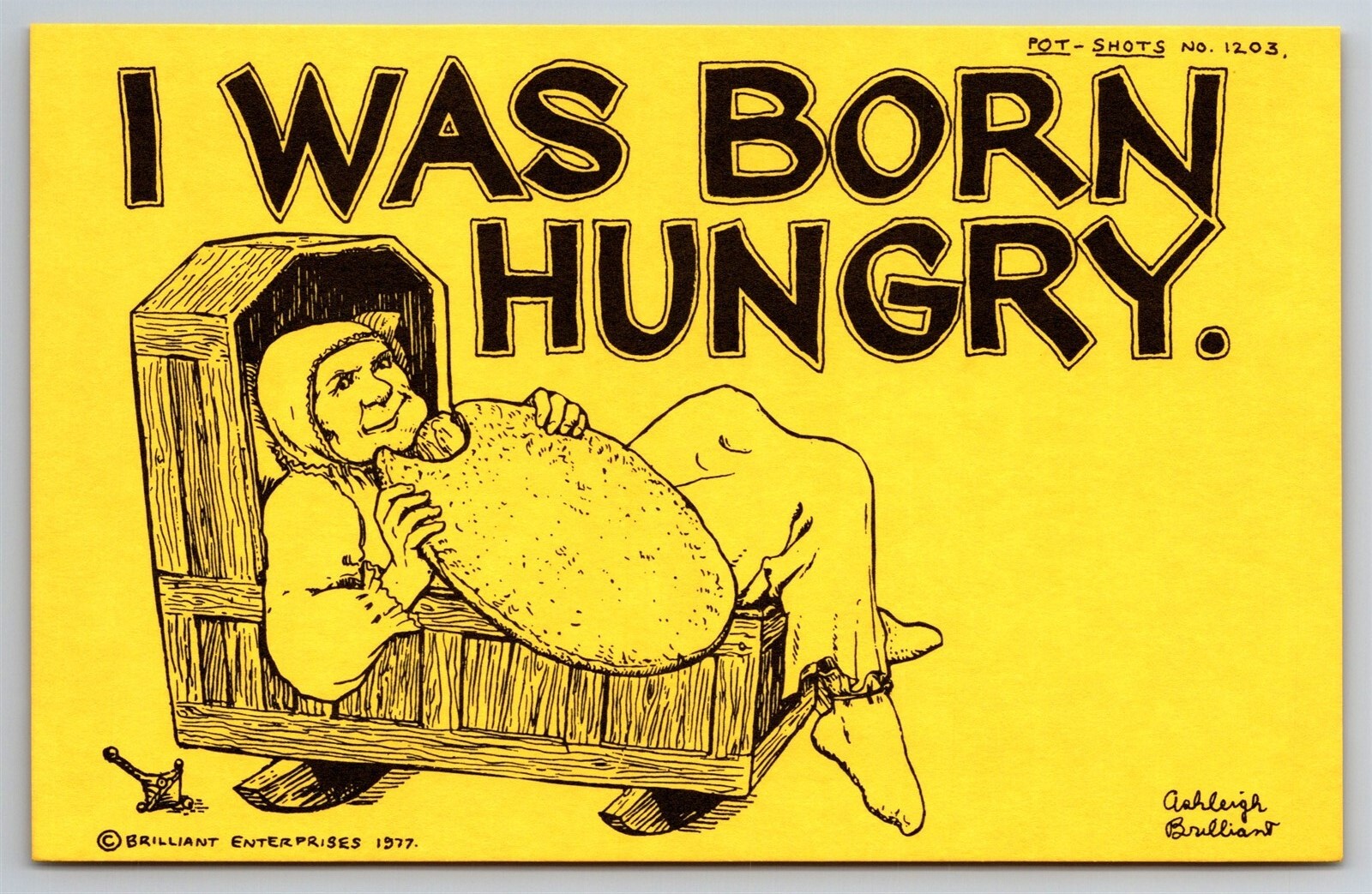 Pot Shots Humor Postcard Ashleigh Brilliant #1203 I Was Born Hungry