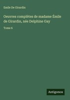Emile De Girardin | Oeuvres ComplèTes De Madame ÉMile De Girardin, NéE...