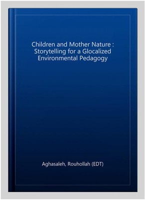 Children and Mother Nature : Storytelling for a Glocalized Environmental Peda...