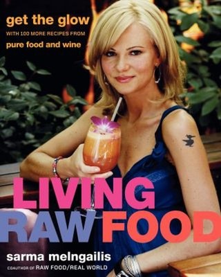 Living Raw Food : Get the Glow with More Recipes from Pure Food a
