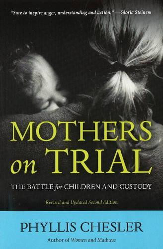 Phyllis Chesler Mothers on Trial Paperback Family Court Insights
