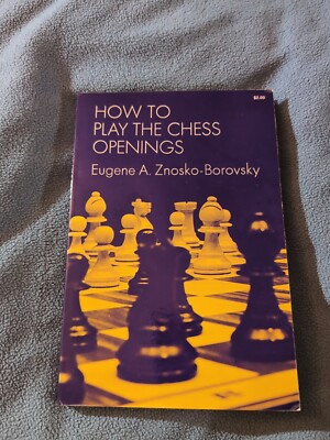 How to Play the Chess Openings (Dover Chess) by Eugene A. Znosko-Borovsky 1971