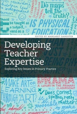 Developing Teacher Expertise : Exploring Key Issues in Primary Practice, Pape...