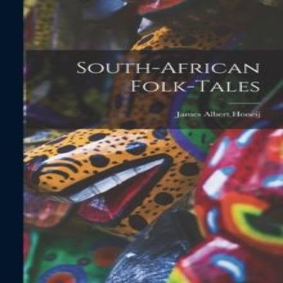 South-African Folk-tales James Albert Honeij Paperback Creative M