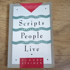 Scripts People Live: Transactional Analysis of Life Scripts by Claude M. Steiner
