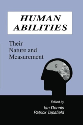 Human Abilities: Their Nature and Measurement -  NEW Ian Dennis, Pat 2015