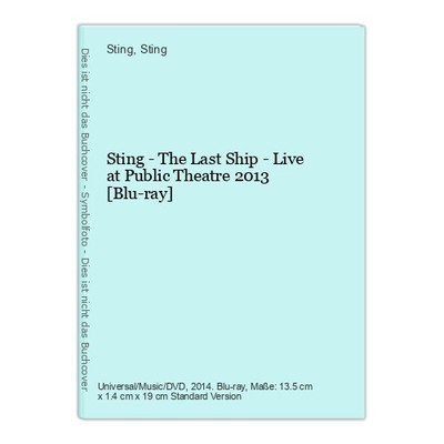 Sting - The Last Ship - Live at Public Theatre 2013 [Blu-ray] Sting and Sting:
