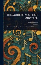 The Modern Scottish Minstrel by Charles Rogers Hardcover Book