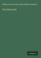 William Lloyd Garrison (U. A.) | The Liberty Bell | Buch | Englisch (2025)