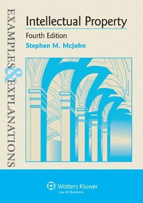 Intellectual Property : Examples and Explanations Paperback Steph
