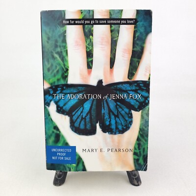 The Adoration of Jenna Fox, Mary E Pearson; ARC Uncorrected Proof 2008