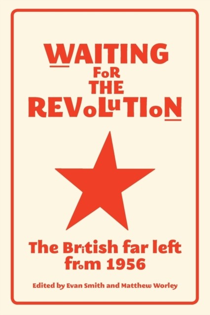 Waiting for the Revolution: The British Far Left from by Evan Smith PAPERBACK - Image 4