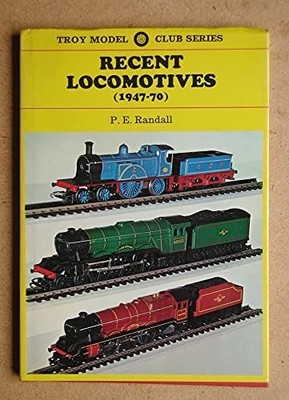 RECENT LOCOMOTIVES 1947-70 (TROY MODEL CLUB) by Randall, P. E. Hardback Book The