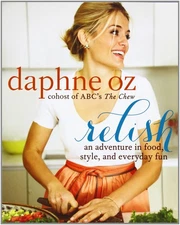 Relish: An Adventure in Food, Style, and Everyday Fun Oz, Daphne Hardcover G...