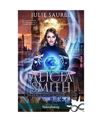 Toujours se méfier du vampire qui dort: Alicia Smith, T1, Saurel, Julie